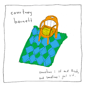 Courtney Barnett, Sometimes I Sit And Think, And Sometimes I Just Sit,
