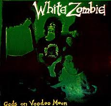 Gods on Voodoo Moon, White Zombie