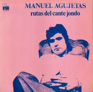 Manuel Agujetas Rutas del cante jondo