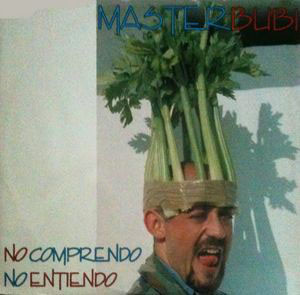 No comprendo, no entiendo, Masterbubi