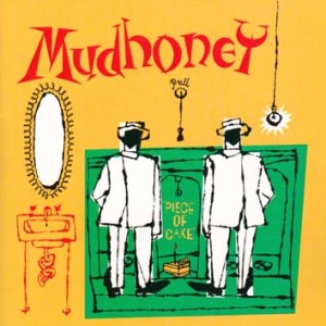 Piece of Cake,Mudhoney