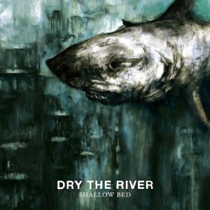 Shallow Bed, Dry the River