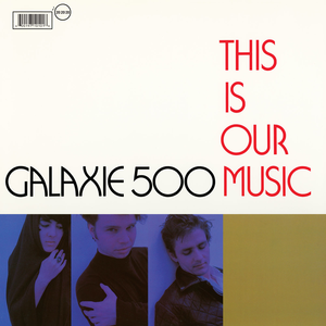 This is Our Music, Galaxie 500